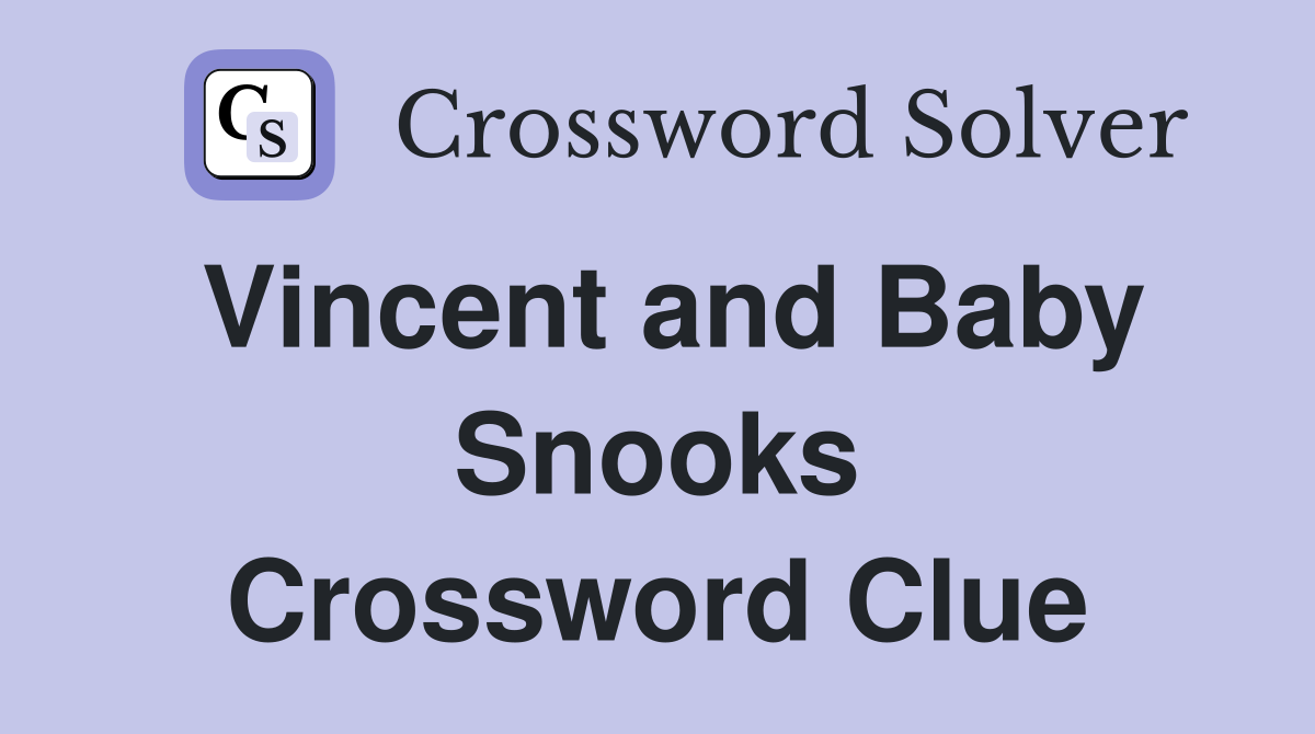 Vincent and Baby Snooks Crossword Clue