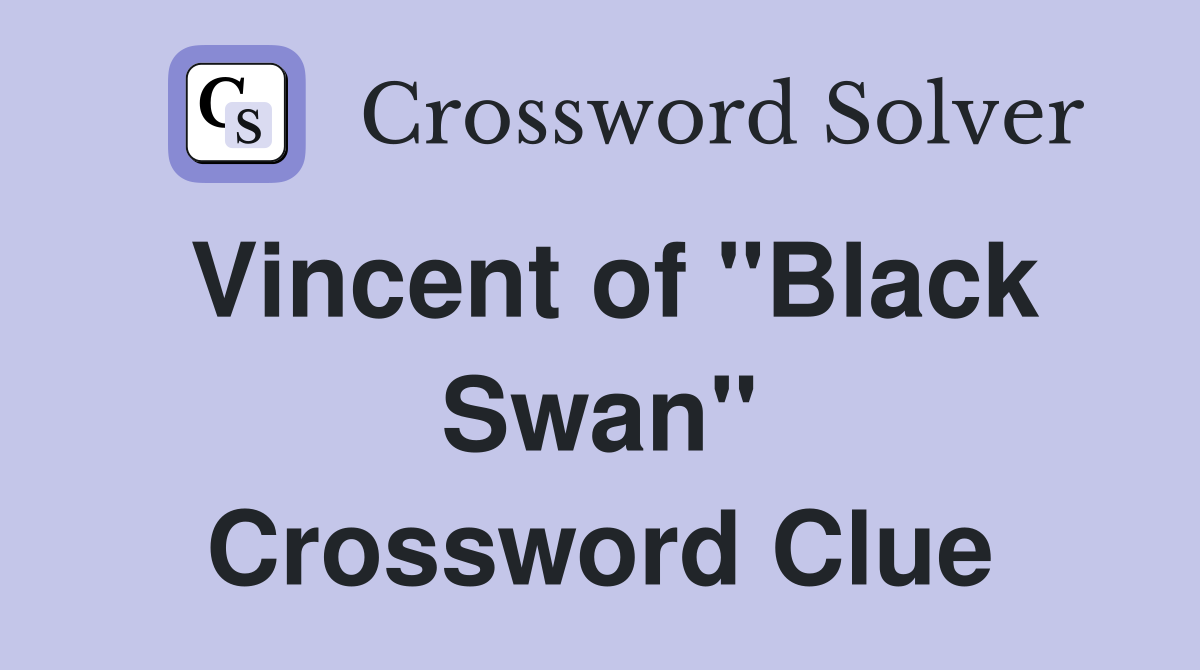 Vincent of "Black Swan" Crossword Clue