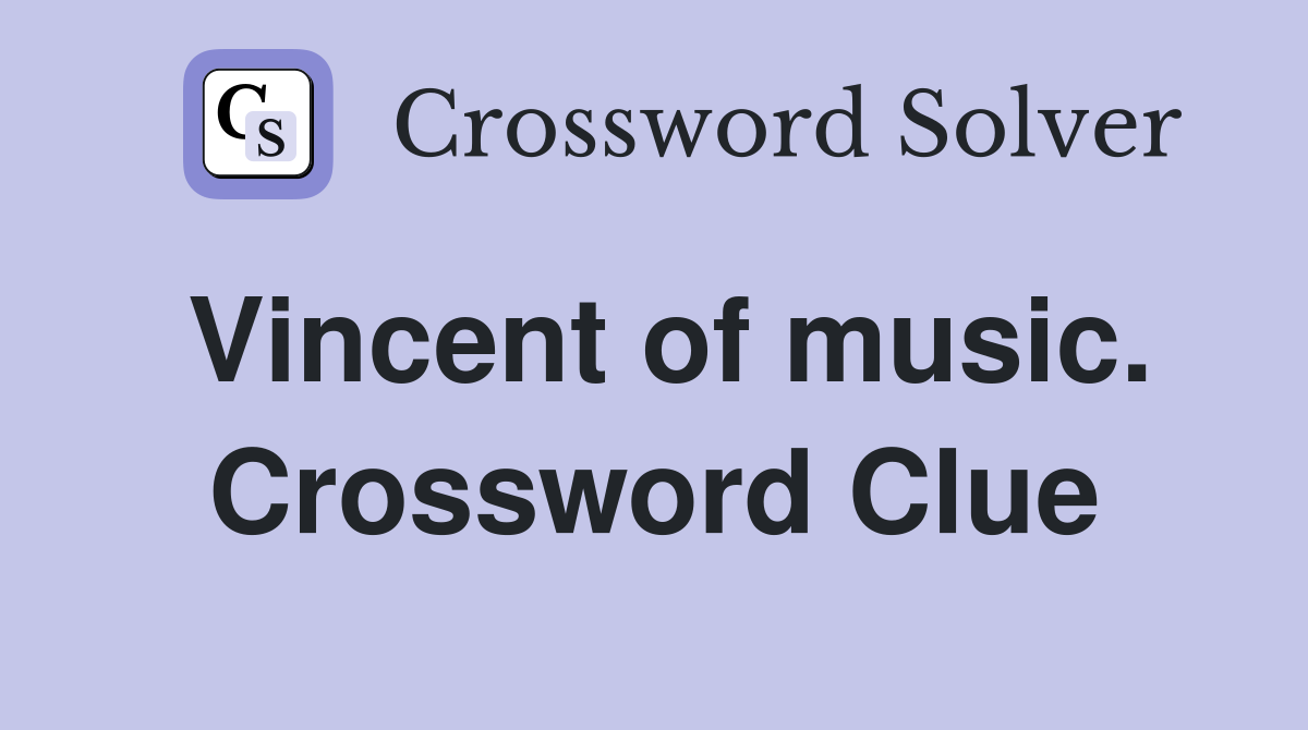 Vincent of music. Crossword Clue