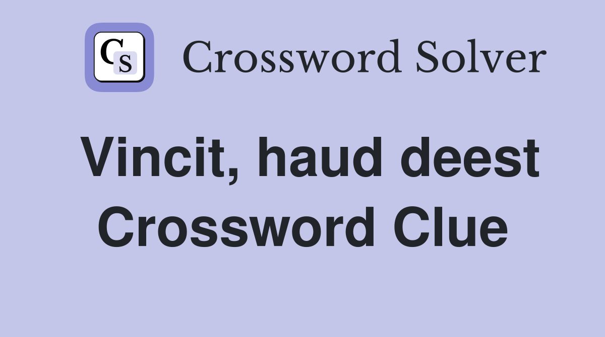 Vincit, haud deest Crossword Clue