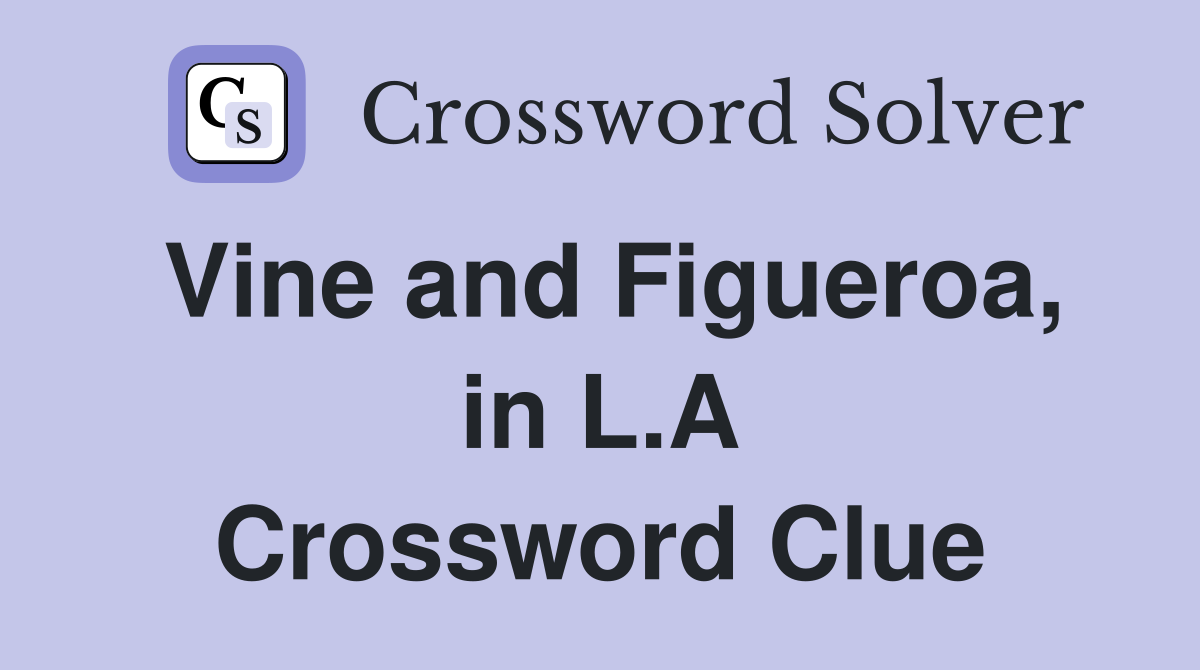 Vine and Figueroa, in L.A Crossword Clue