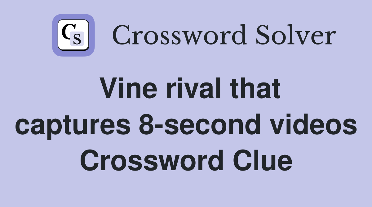 Vine rival that captures 8-second videos Crossword Clue