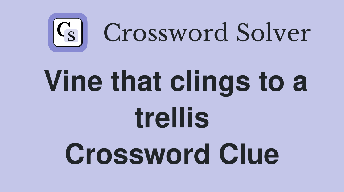Vine that clings to a trellis Crossword Clue