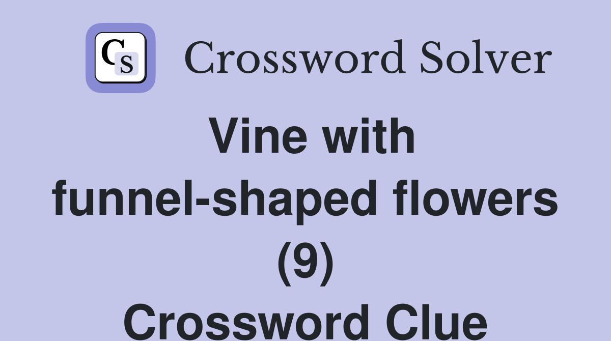 Vine with funnel-shaped flowers (9) Crossword Clue
