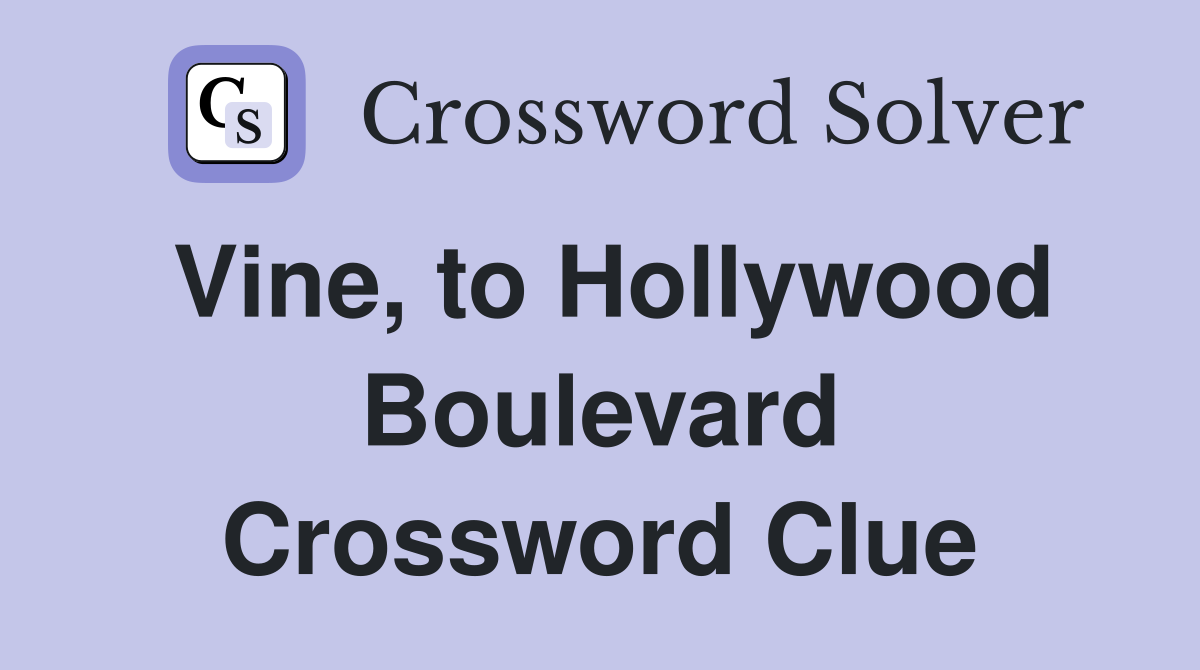 Vine, to Hollywood Boulevard Crossword Clue