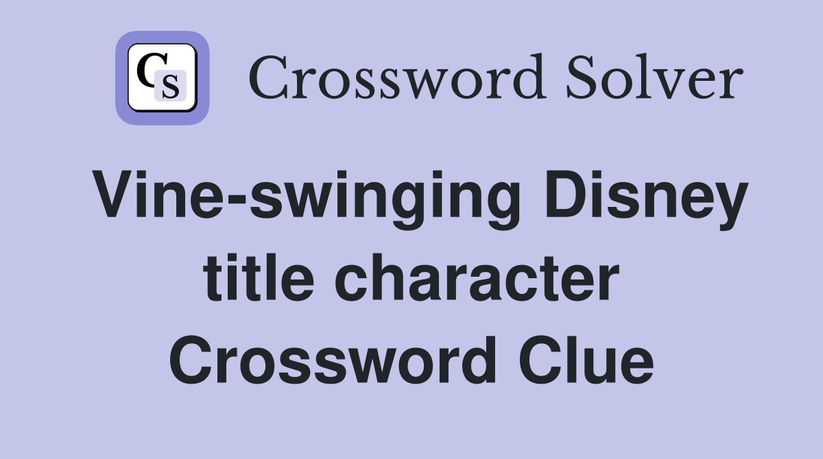 Vine-swinging Disney title character Crossword Clue