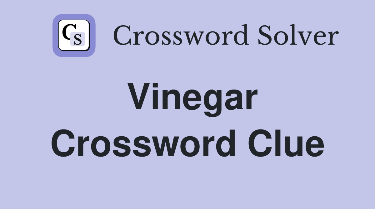 Vinegar Crossword Clue