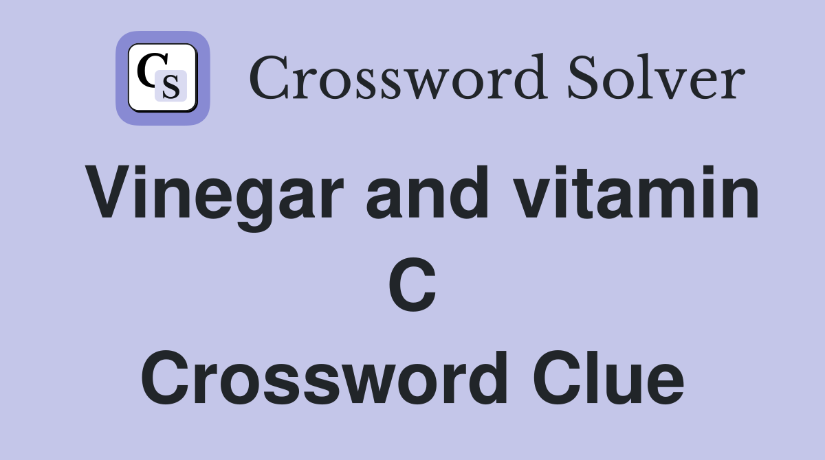 Vinegar and vitamin C Crossword Clue