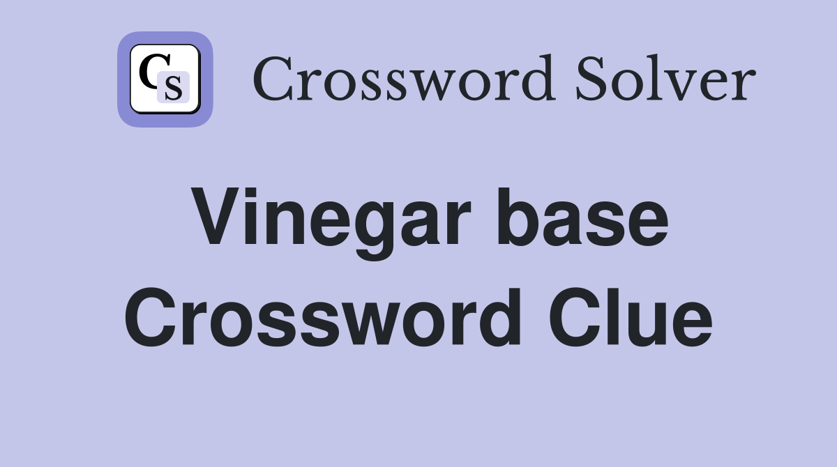 Vinegar base Crossword Clue