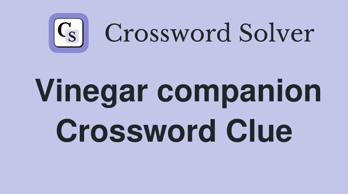 Vinegar companion Crossword Clue
