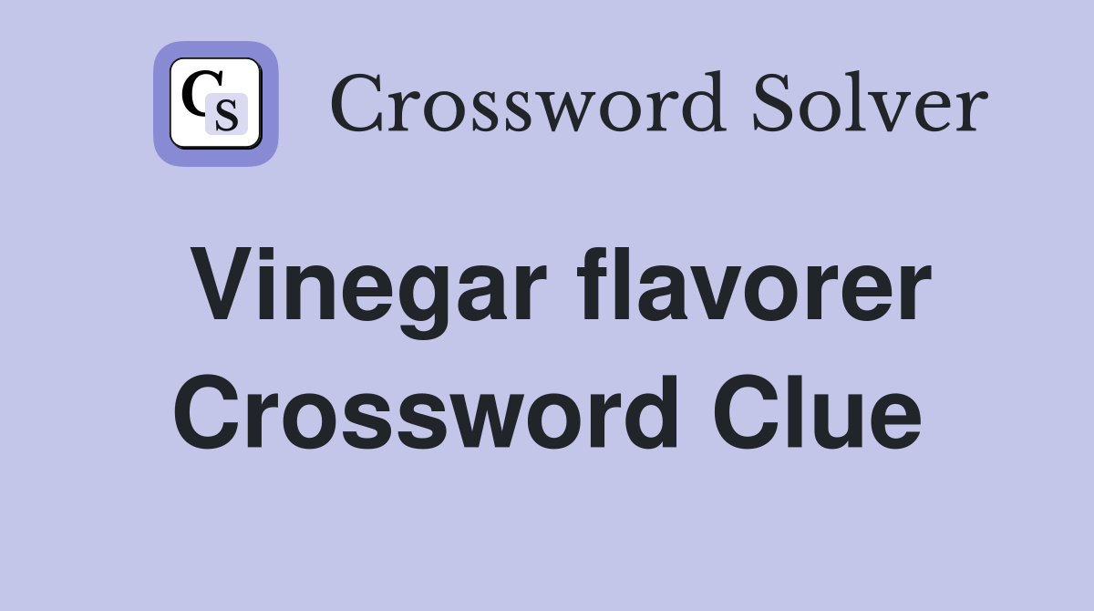 Vinegar flavorer Crossword Clue