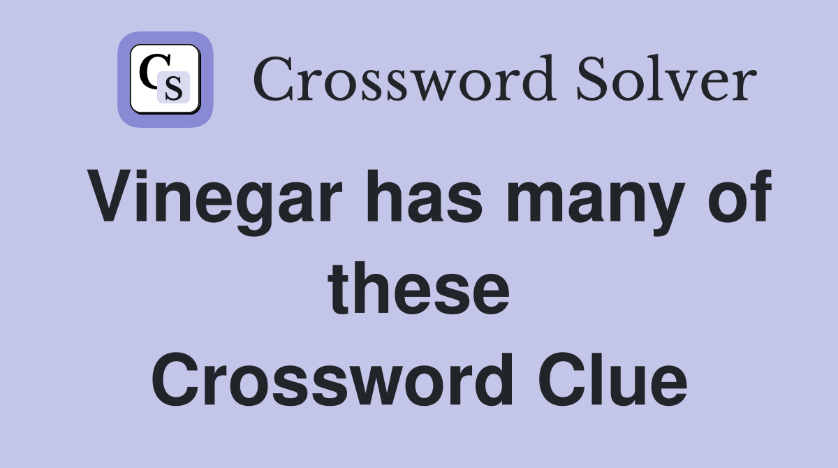 Vinegar has many of these Crossword Clue