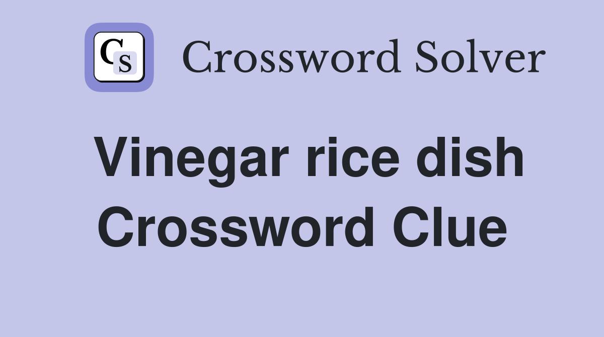 Vinegar rice dish Crossword Clue