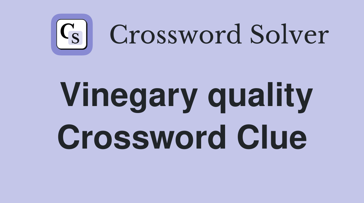 Vinegary quality Crossword Clue