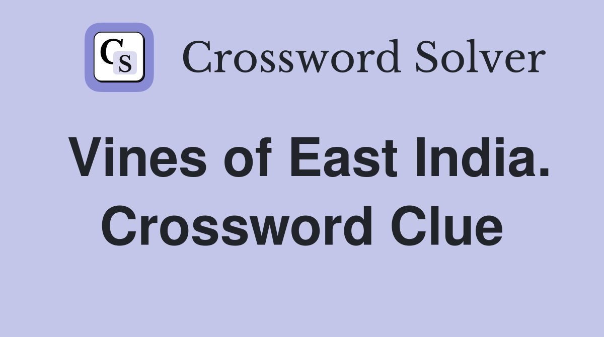 Vines of East India. Crossword Clue