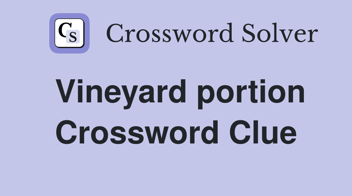 Vineyard portion Crossword Clue