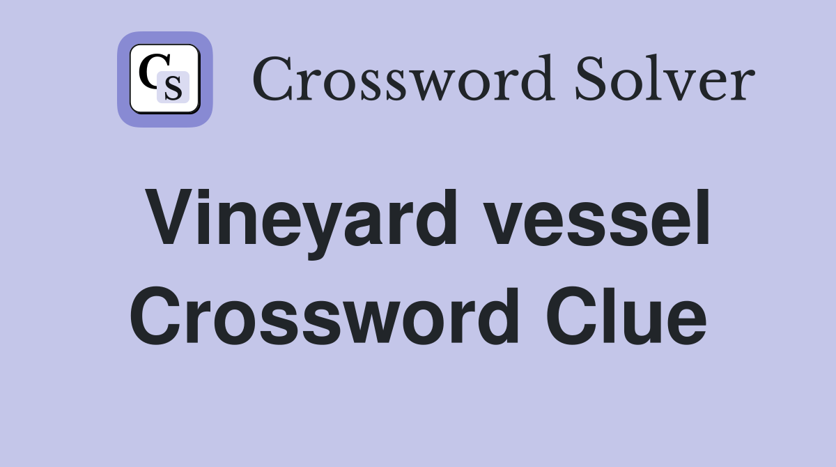 Vineyard vessel Crossword Clue