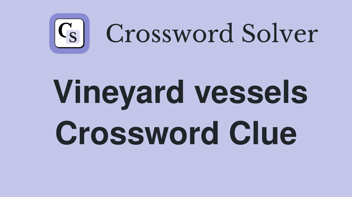 Vineyard vessels Crossword Clue
