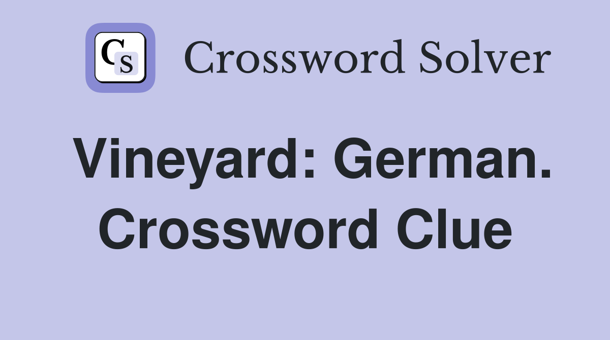 Vineyard: German. Crossword Clue