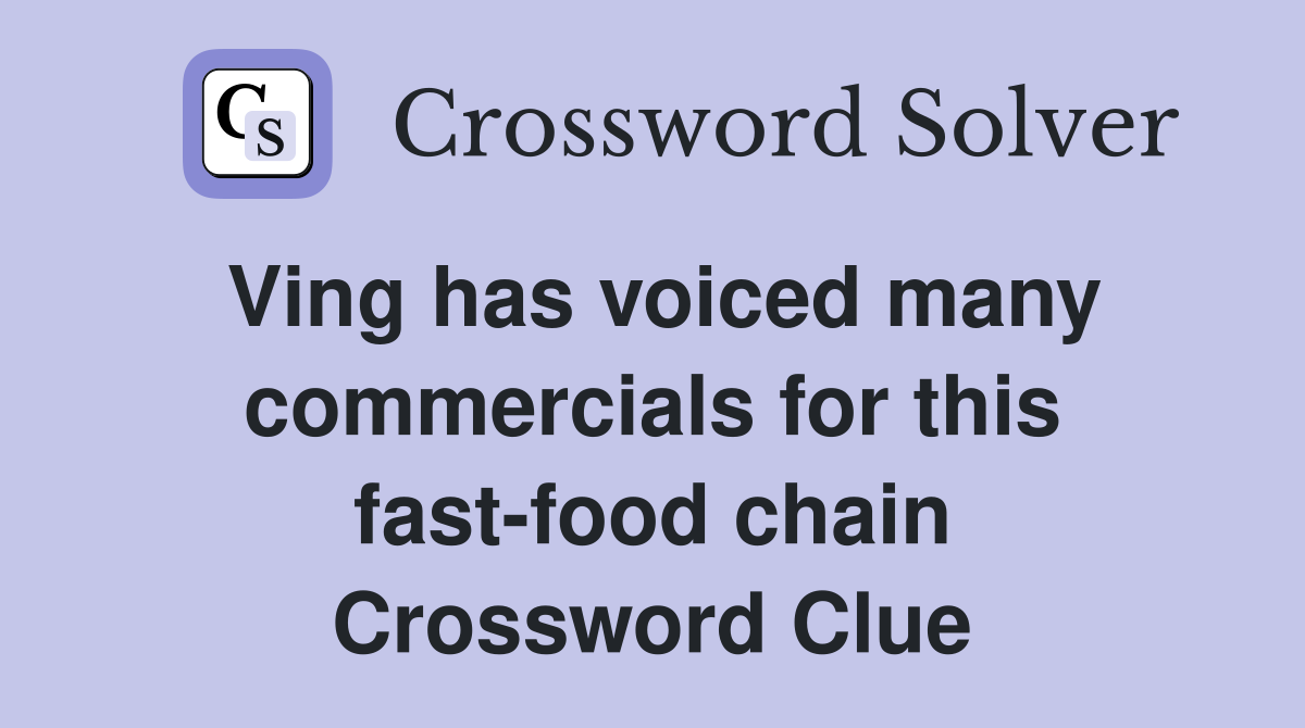 Ving has voiced many commercials for this fast-food chain Crossword Clue