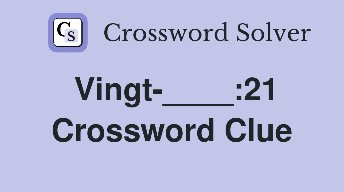 Vingt-____:21 Crossword Clue