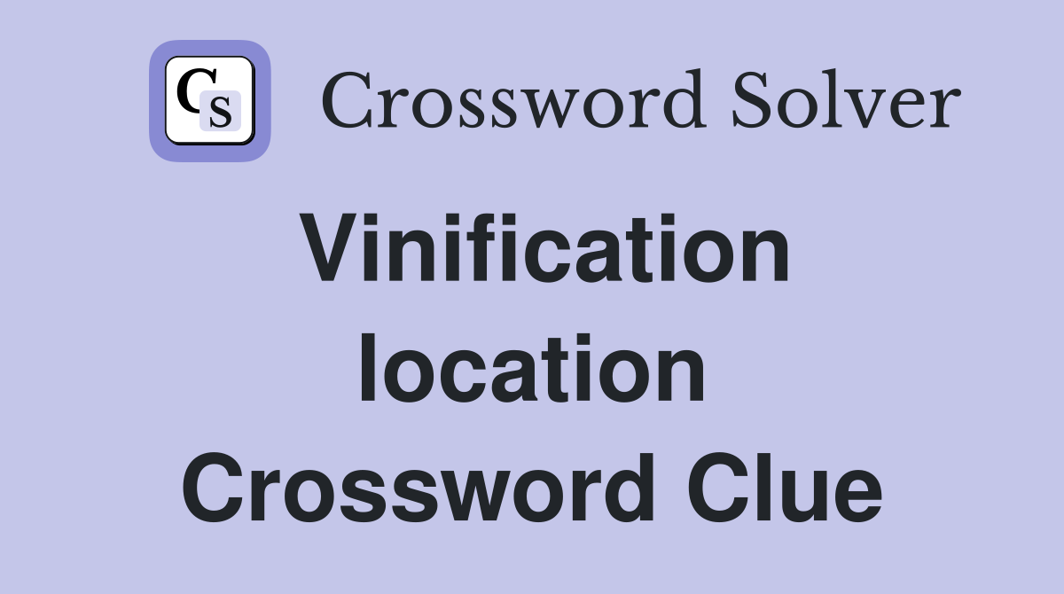 Vinification location Crossword Clue