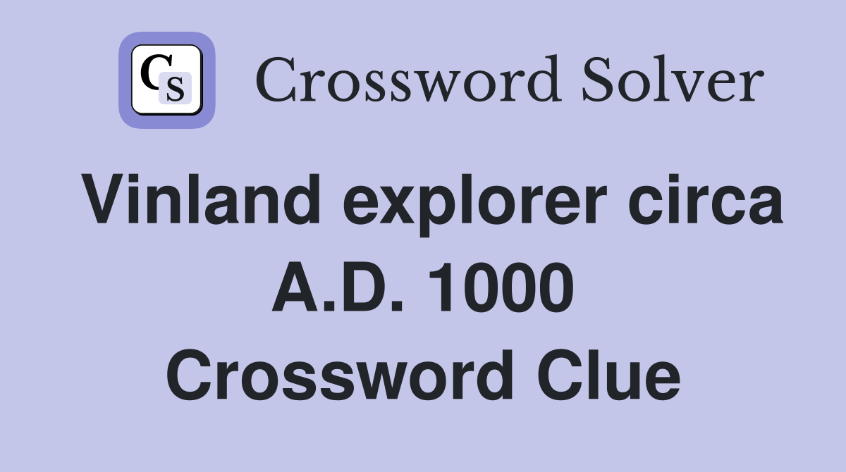 Vinland explorer circa A.D. 1000 Crossword Clue