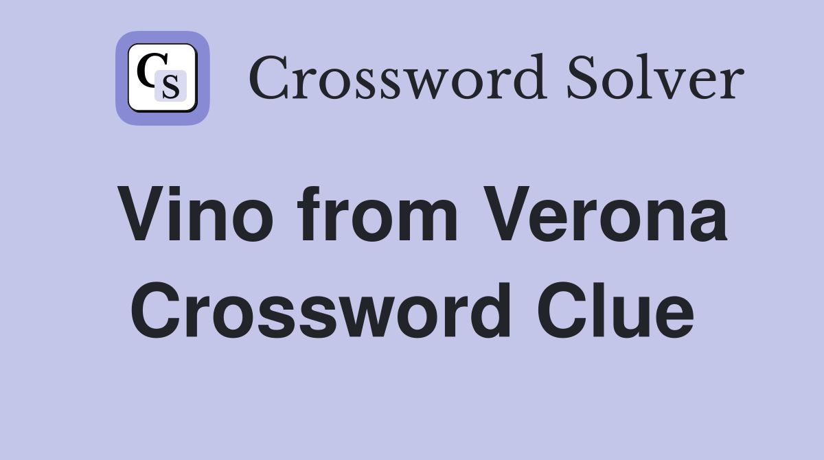 Vino from Verona Crossword Clue
