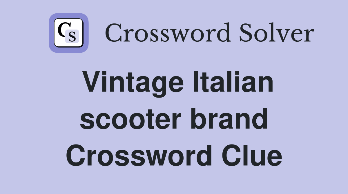 Vintage Italian scooter brand Crossword Clue