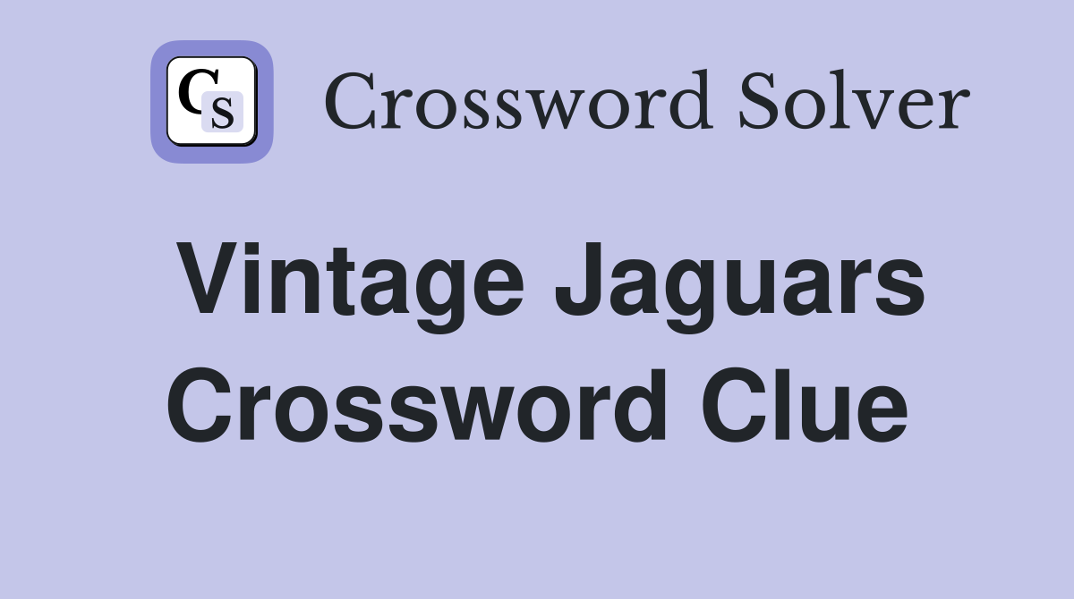 Vintage Jaguars Crossword Clue