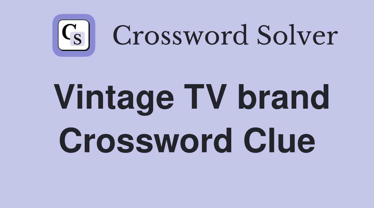 Vintage TV brand Crossword Clue