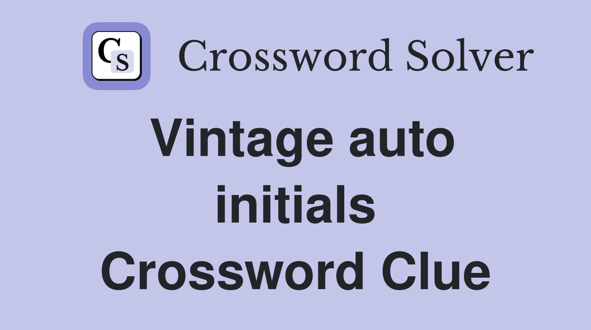 Vintage auto initials Crossword Clue
