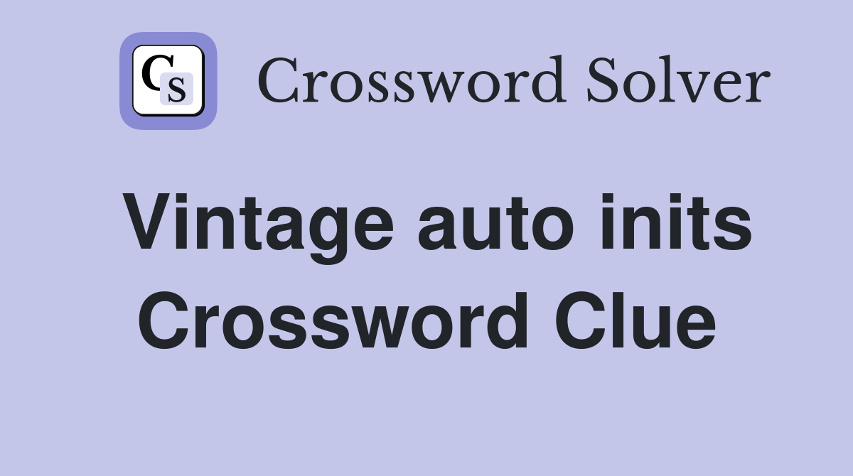 Vintage auto inits Crossword Clue