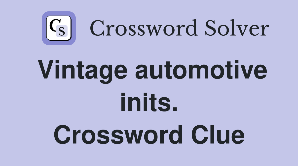 Vintage automotive inits. Crossword Clue