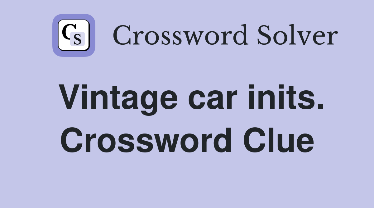 Vintage car inits. Crossword Clue