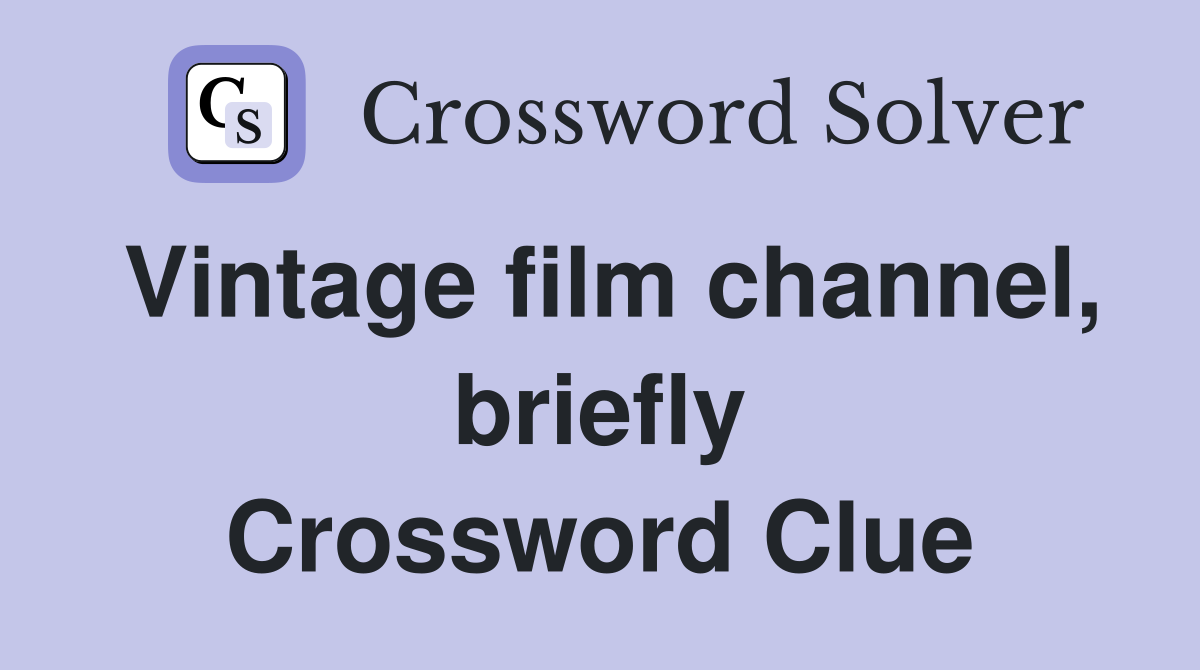 Vintage film channel, briefly Crossword Clue