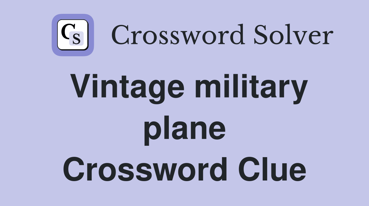 Vintage military plane Crossword Clue