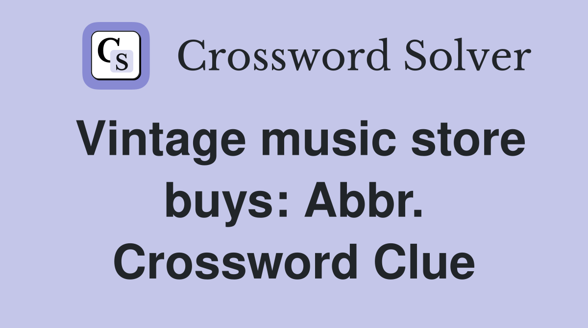 Vintage music store buys: Abbr. Crossword Clue
