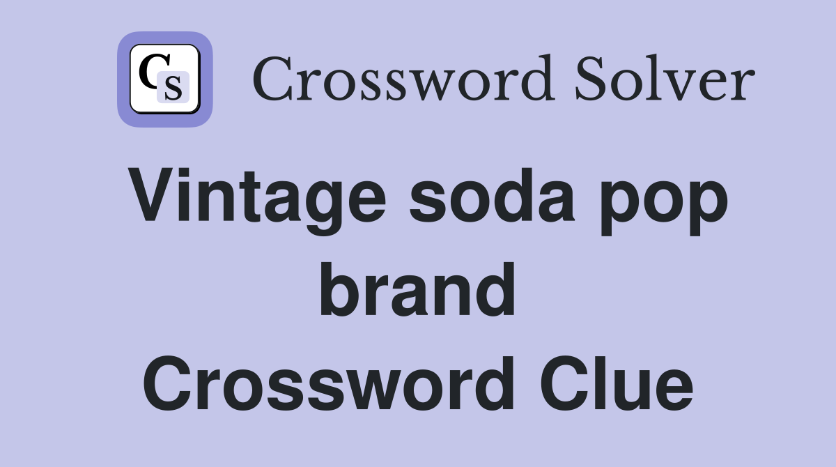 Vintage soda pop brand Crossword Clue