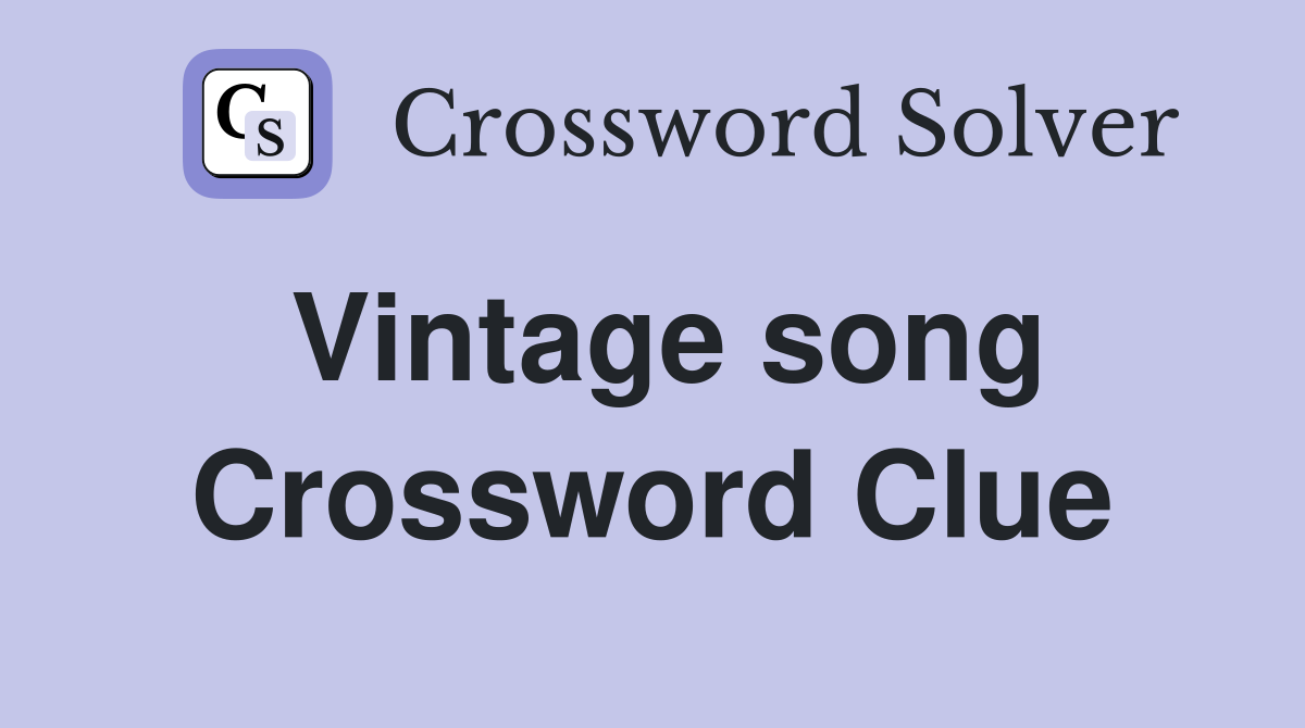 Vintage song Crossword Clue