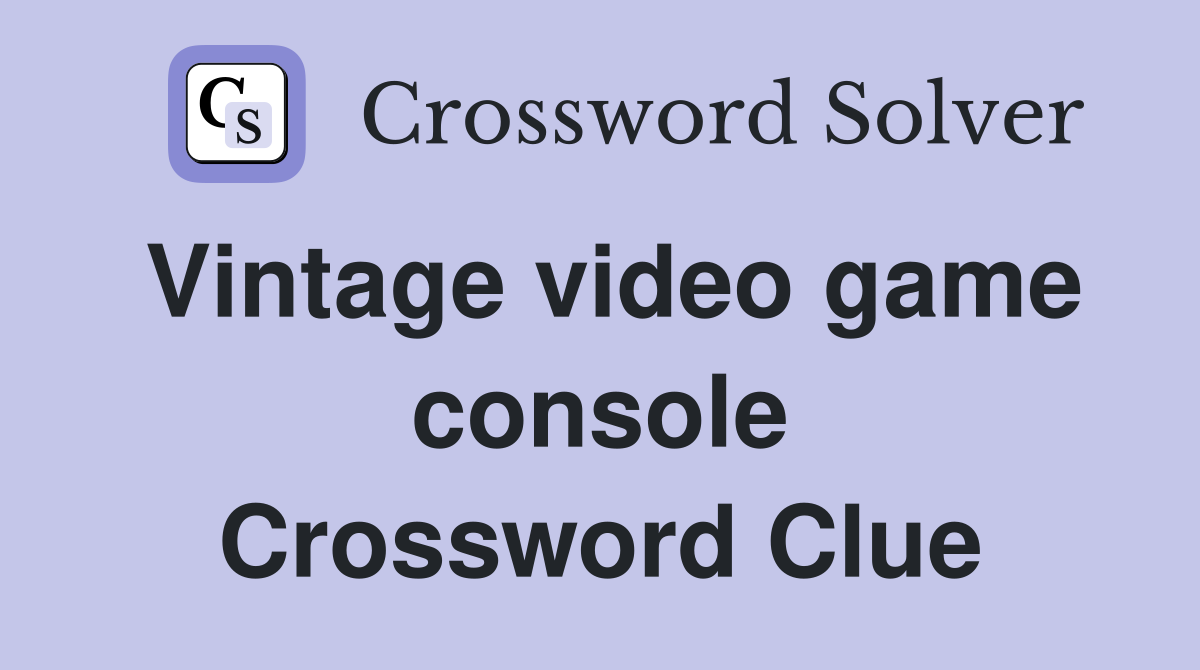 Vintage video game console Crossword Clue