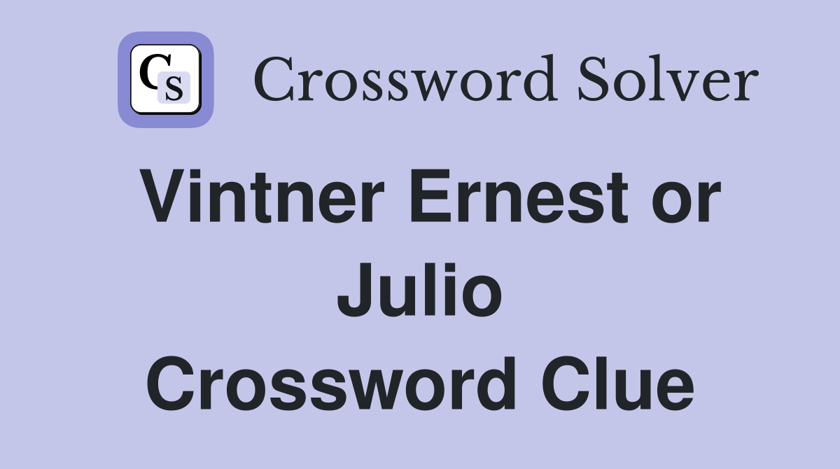 Vintner Ernest or Julio Crossword Clue