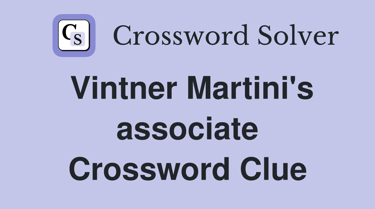 Vintner Martini's associate Crossword Clue