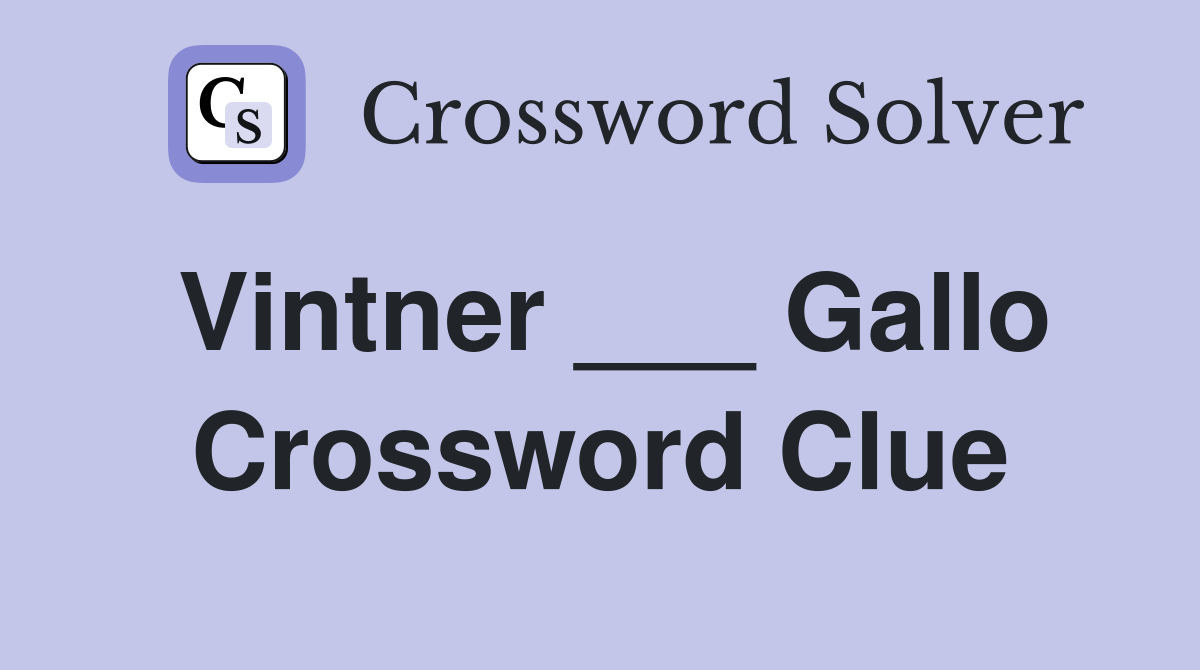Vintner ___ Gallo Crossword Clue