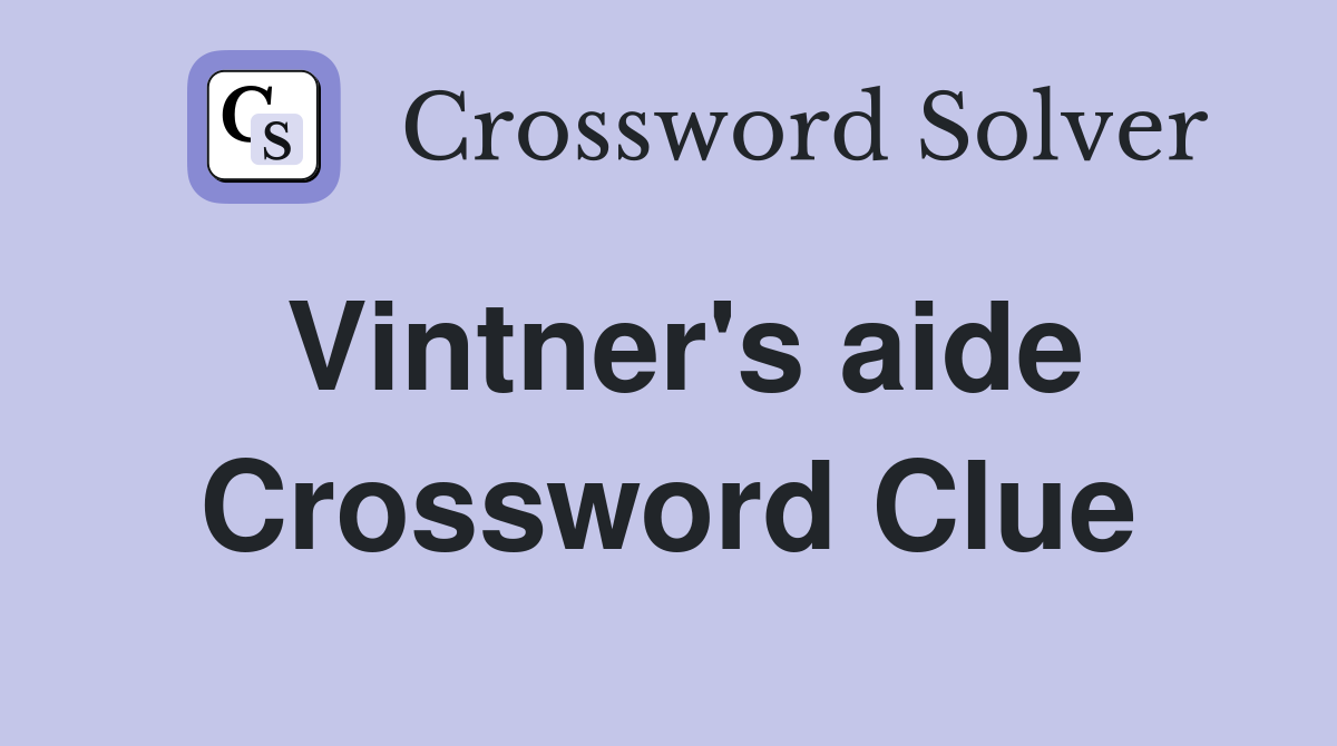Vintner's aide Crossword Clue
