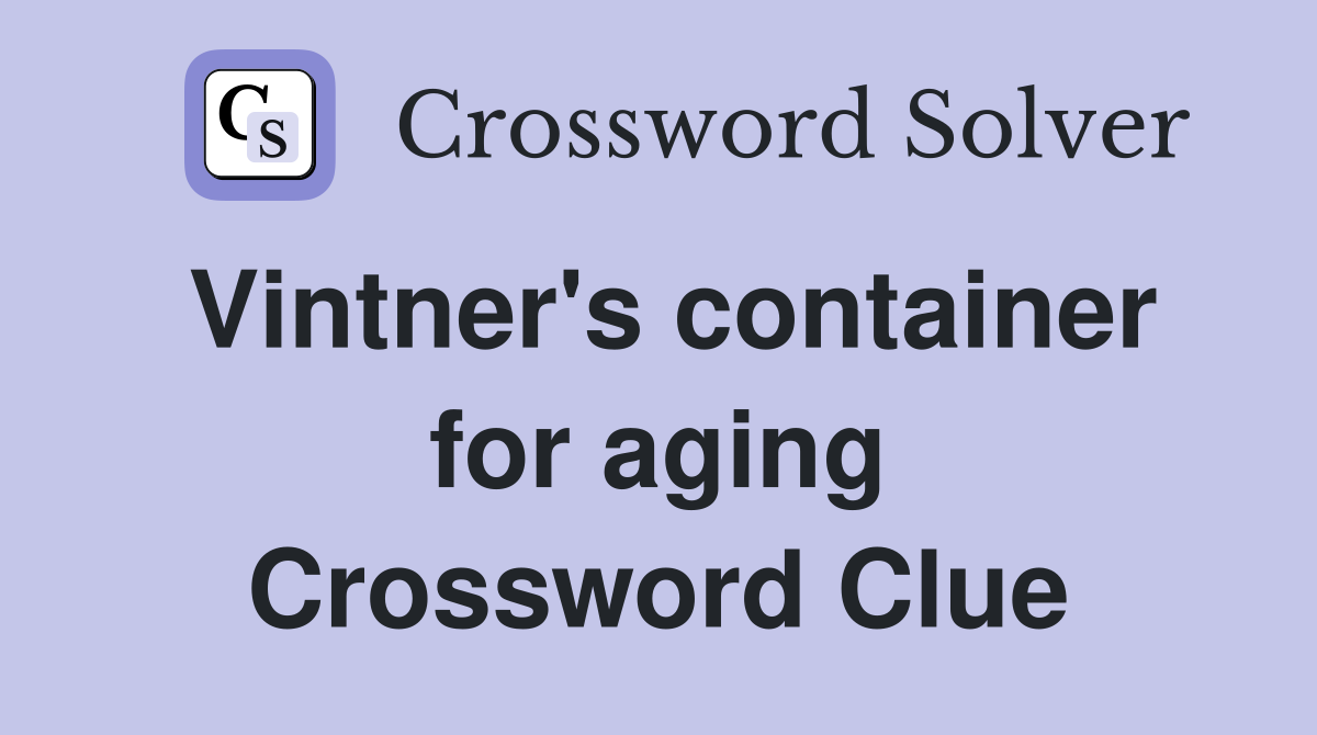 Vintner's container for aging Crossword Clue