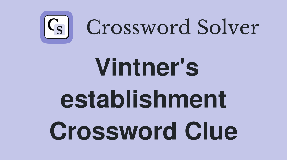 Vintner's establishment Crossword Clue