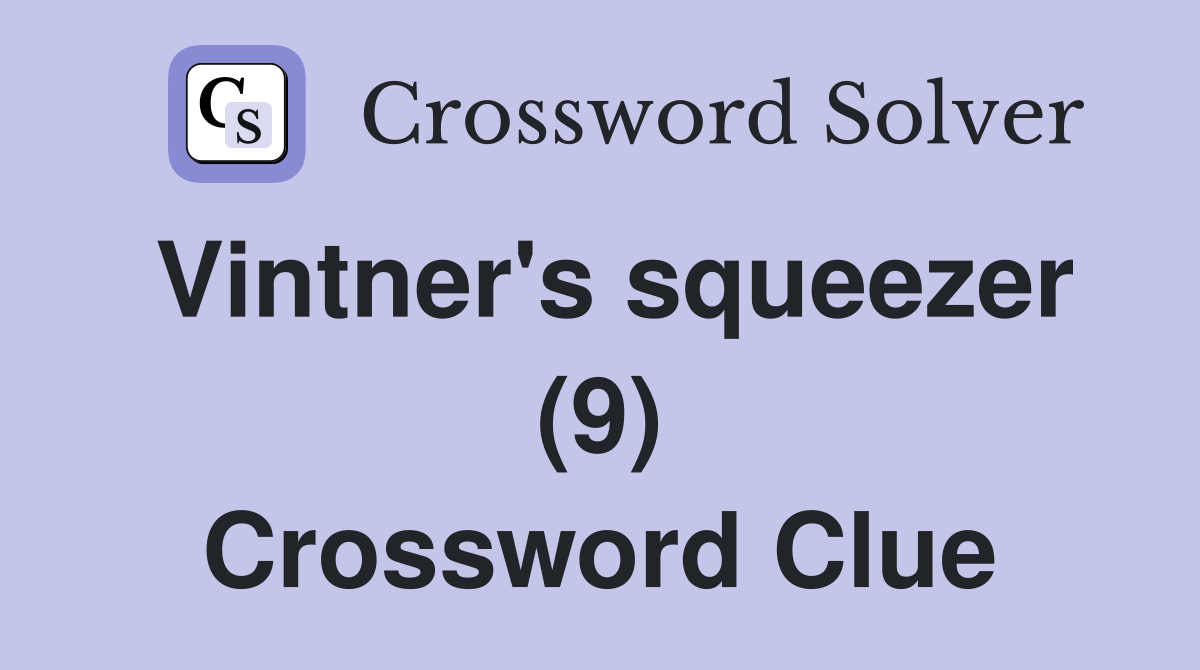 Vintner's squeezer (9) Crossword Clue