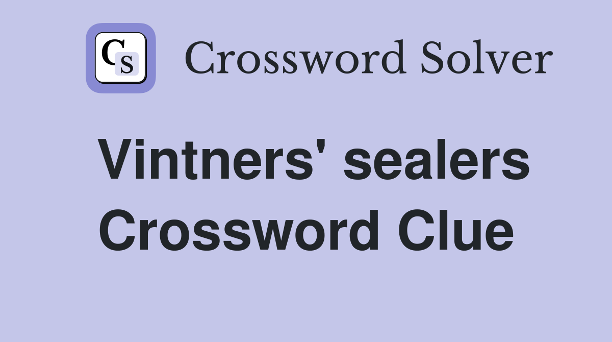 Vintners' sealers Crossword Clue