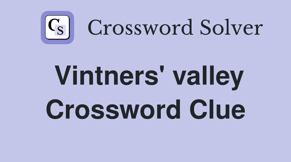 Vintners' valley Crossword Clue